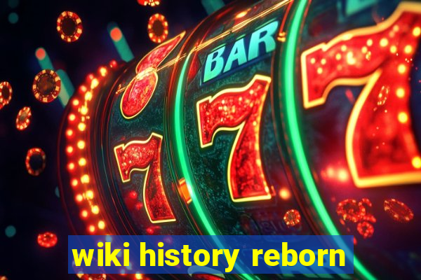 wiki history reborn