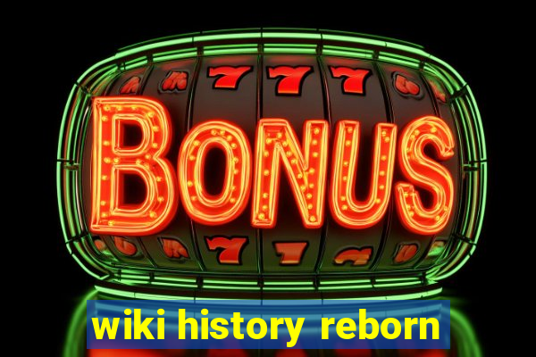 wiki history reborn