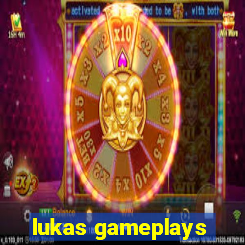 lukas gameplays