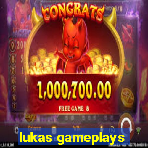 lukas gameplays