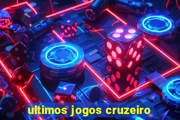 ultimos jogos cruzeiro