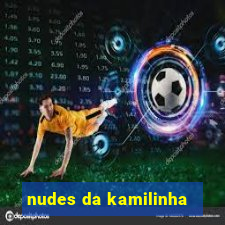 nudes da kamilinha