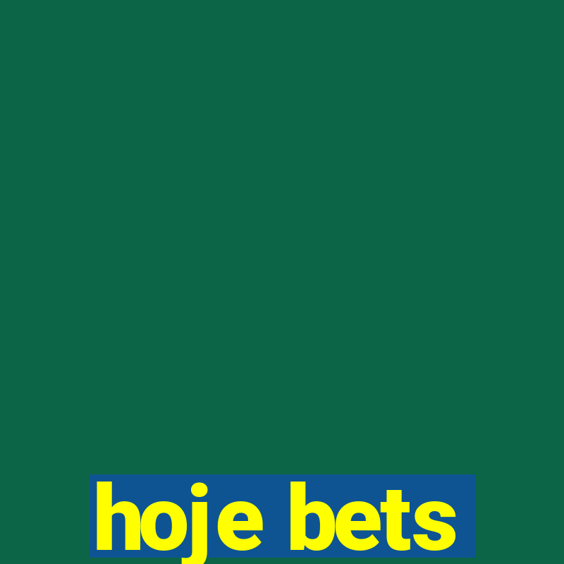 hoje bets