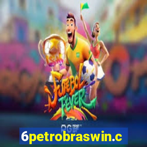 6petrobraswin.com