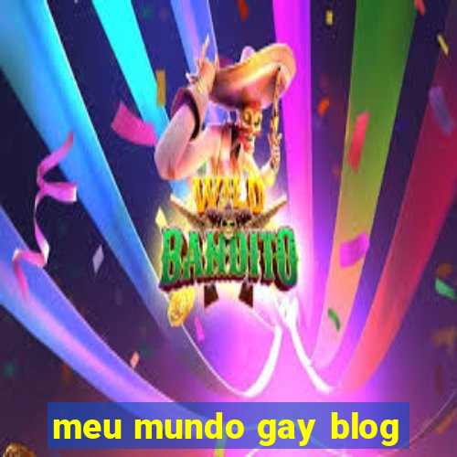 meu mundo gay blog