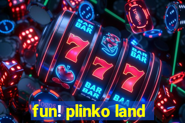 fun! plinko land