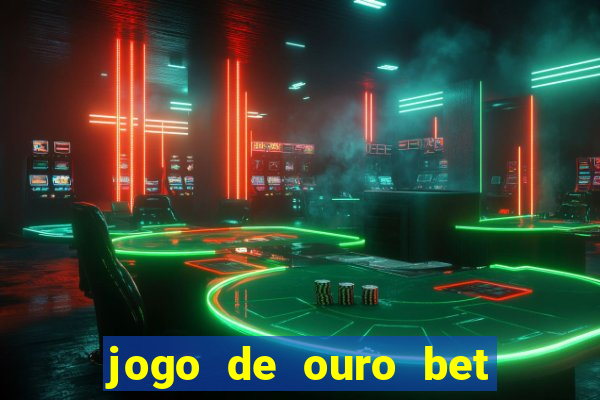 jogo de ouro bet como sacar