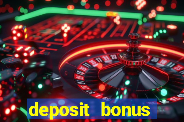 deposit bonus online casinos