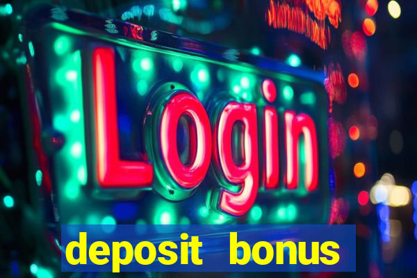 deposit bonus online casinos