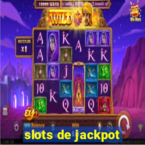 slots de jackpot