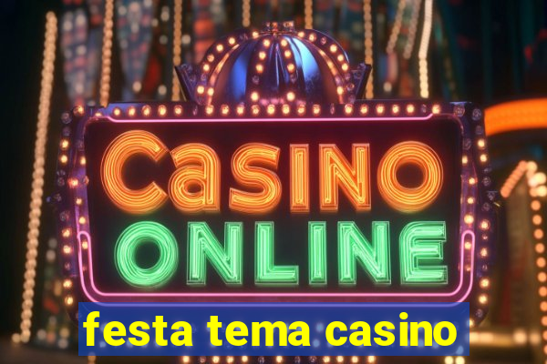 festa tema casino