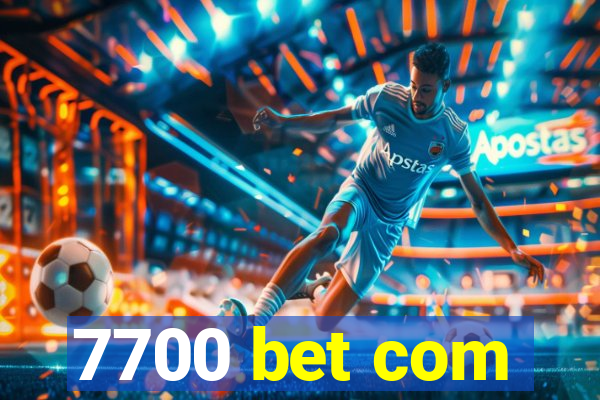 7700 bet com