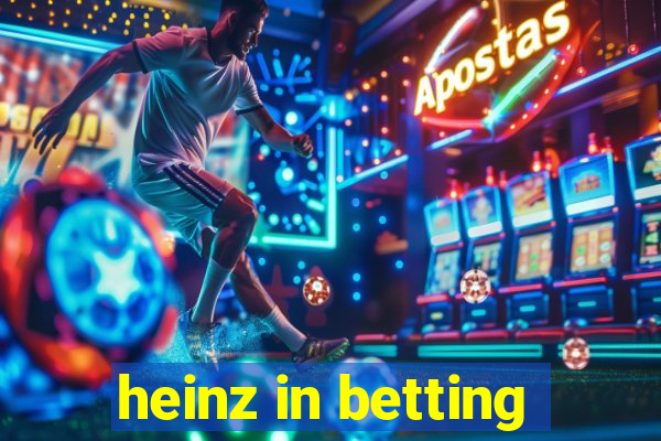 heinz in betting