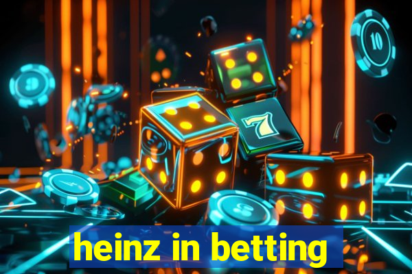 heinz in betting