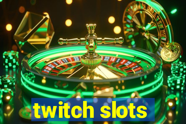 twitch slots