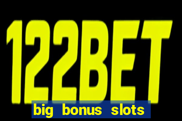 big bonus slots free las vegas casino slot game