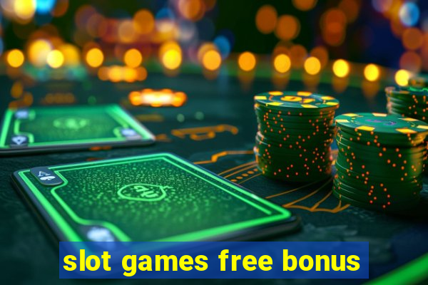 slot games free bonus