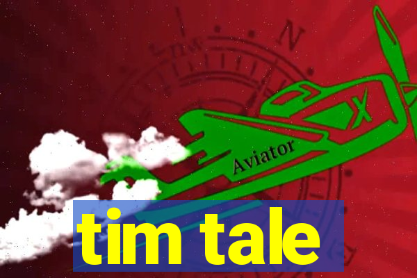 tim tale