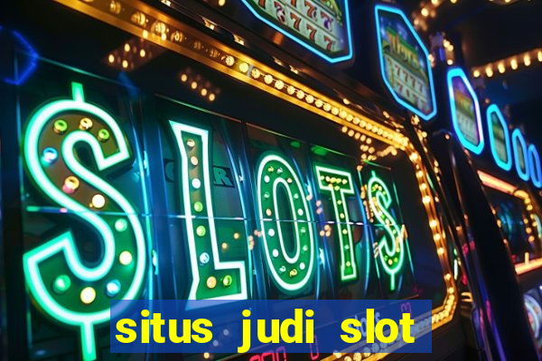 situs judi slot gacor terpercaya