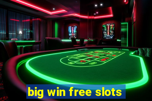 big win free slots