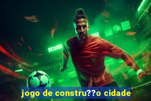 jogo de constru??o cidade