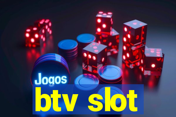 btv slot