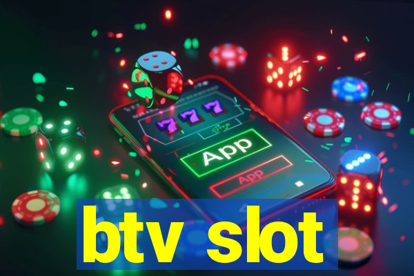 btv slot