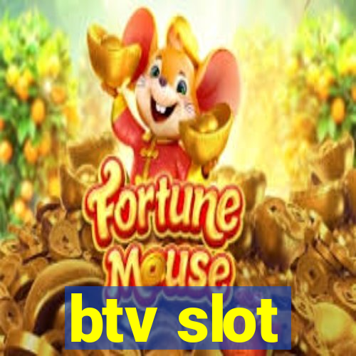 btv slot