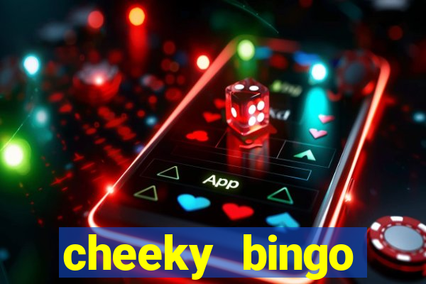 cheeky bingo members login