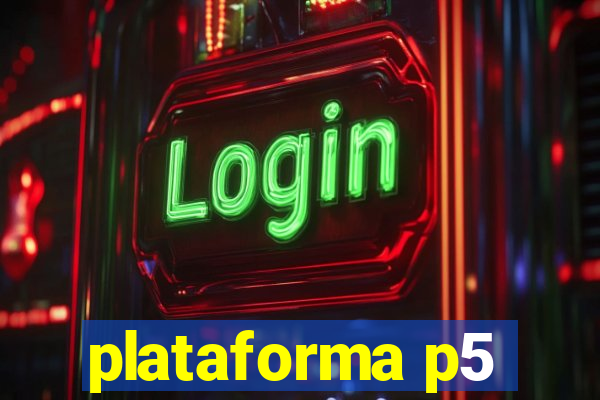 plataforma p5