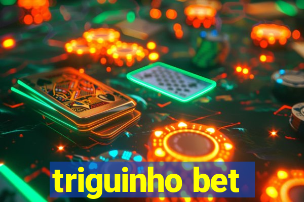 triguinho bet