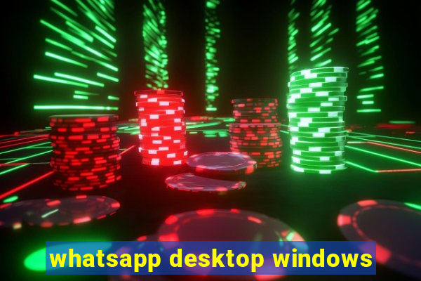 whatsapp desktop windows