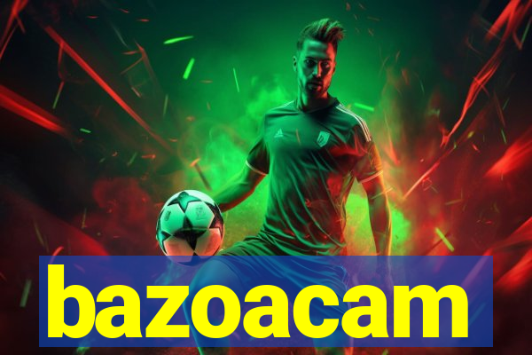 bazoacam