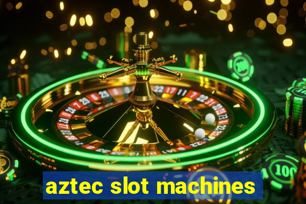 aztec slot machines