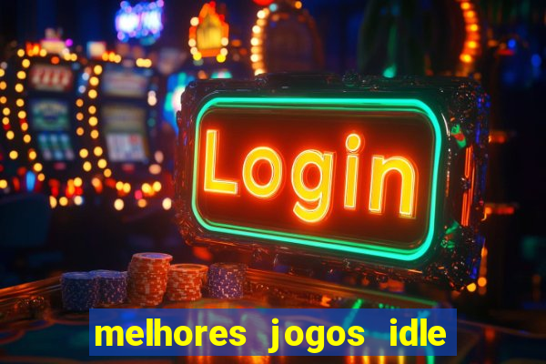 melhores jogos idle para android