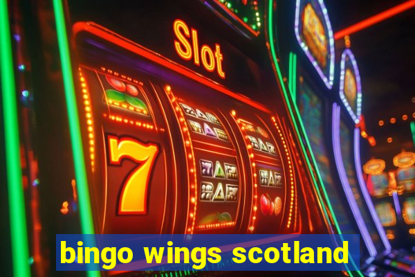 bingo wings scotland