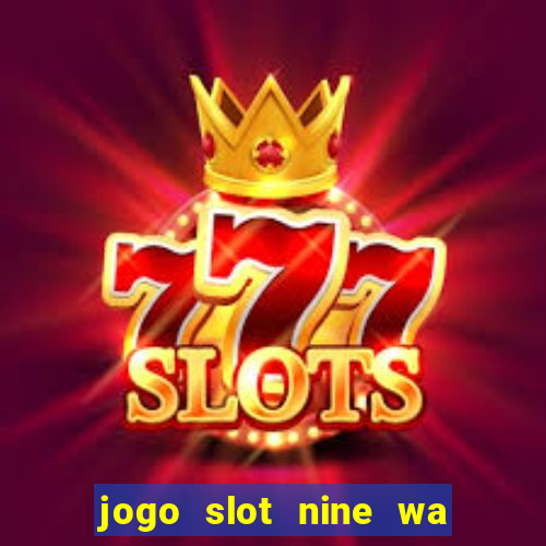 jogo slot nine wa paga mesmo