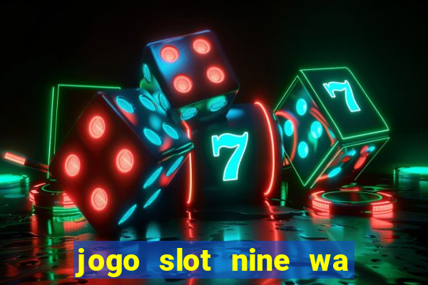 jogo slot nine wa paga mesmo