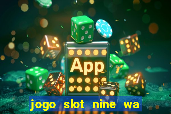 jogo slot nine wa paga mesmo