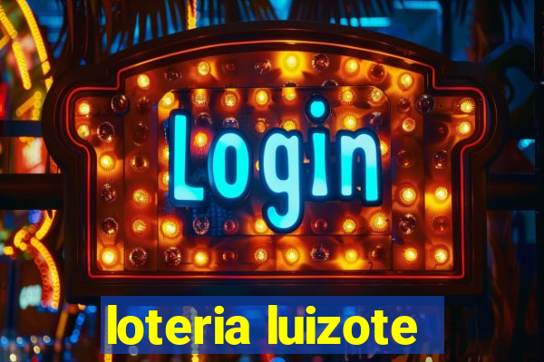 loteria luizote