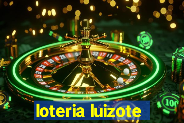 loteria luizote