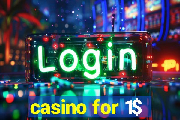 casino for 1$