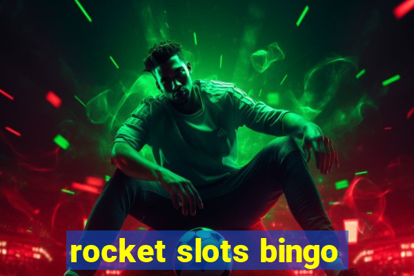 rocket slots bingo