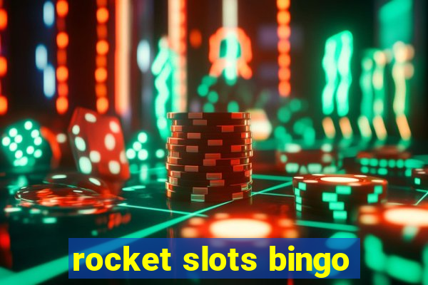 rocket slots bingo