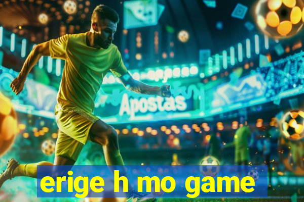 erige h mo game