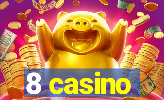 8 casino