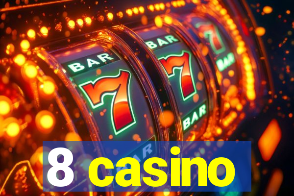 8 casino