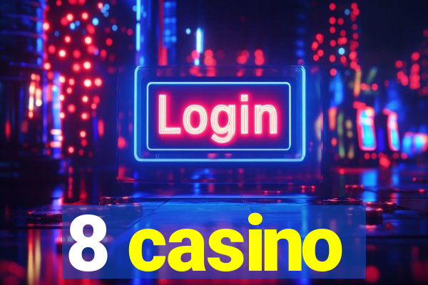 8 casino