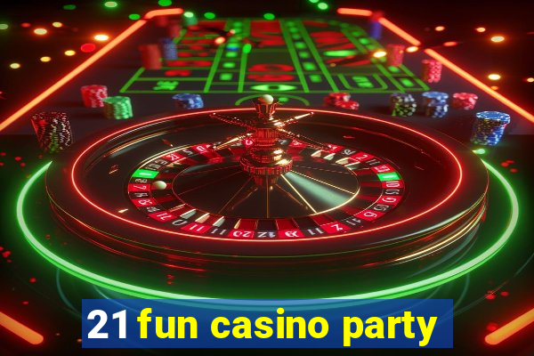 21 fun casino party