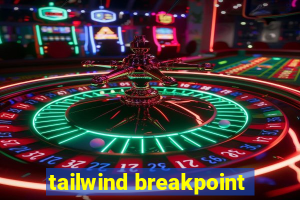 tailwind breakpoint